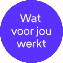 Wat voor jou werkt