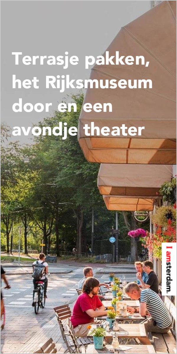 Foto van een terras met de tekst Terrasje pakken, het Rijksmuseum door en een avondje theater