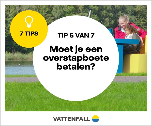 Tip 5 van 7: Moet je een overstapboete betalen?